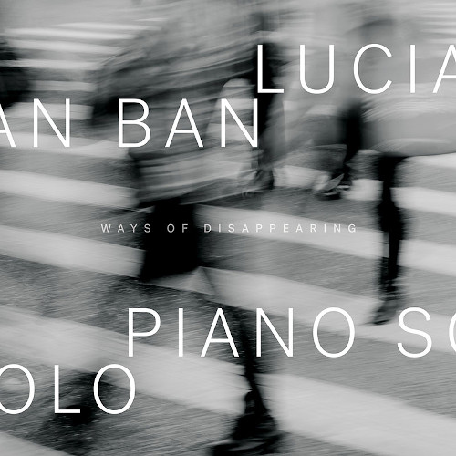 LUCIAN BAN - Ways Of Disappearing -Piano Solo cover 