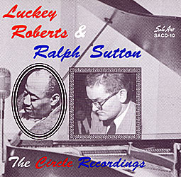 LUCKEY ROBERTS - Luckey Roberts & Ralph Sutton : The Circle Recordings cover 