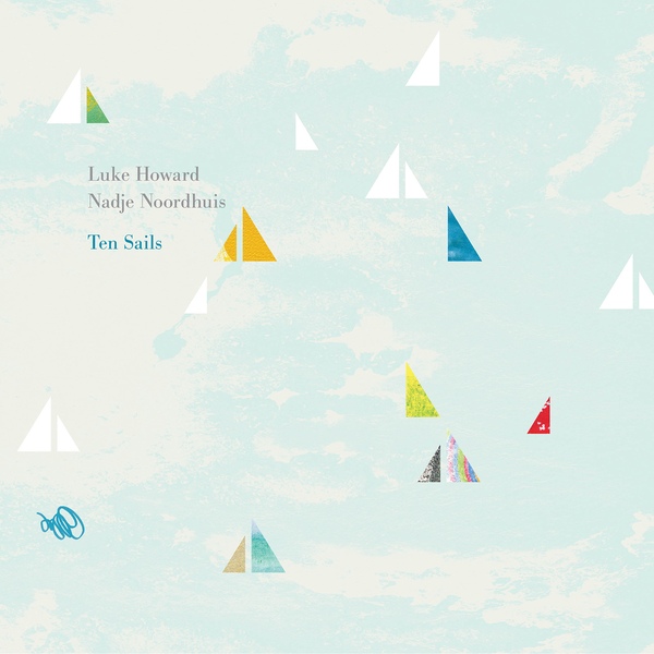 LUKE HOWARD - Luke Howard &  Nadje Noordhuis ‎: Ten Sails cover 
