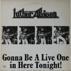 LUTHER ALLISON - Gonna Be A Live One In Here Tonight! (aka South Side Safari) cover 