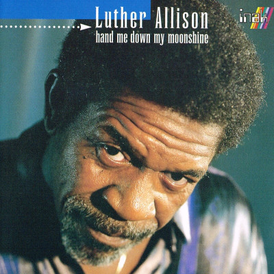 LUTHER ALLISON - Hand Me Down My Moonshine cover 