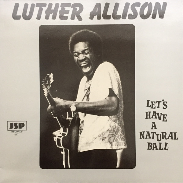 LUTHER ALLISON - Let's Have A Natural Ball cover 