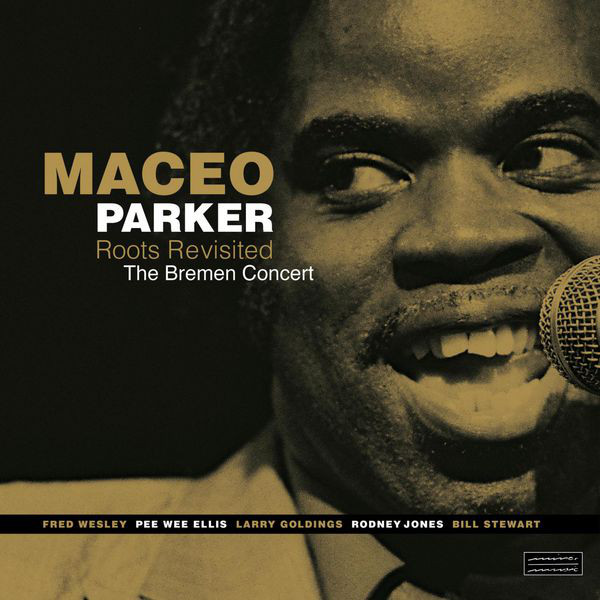 MACEO PARKER - Roots Revisited: The Bremen Concert cover 