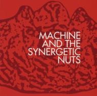 MACHINE AND THE SYNERGETIC NUTS - Machine And The Synergetic Nuts cover 