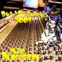 MAD PROFESSOR - Dub You Crazy!! 2007 cover 