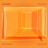 MAGGIE NICOLS - Maggie Nicols, Caroline Kraabel, Charlotte Hug. : On Dizziness cover 