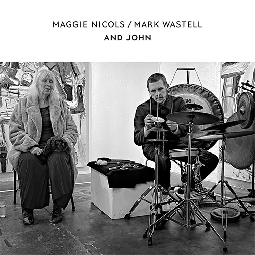 MAGGIE NICOLS - Maggie Nicols / Mark Wastell : And John cover 