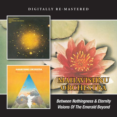 MAHAVISHNU ORCHESTRA - Between Nothingness & Eternity / Visions Of The Emerald Beyond cover 