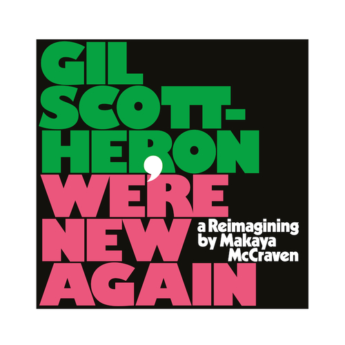 MAKAYA MCCRAVEN - Gil Scott-Heron & Makaya McCraven : We’re New Again – A Reimagining by Makaya McCraven cover 