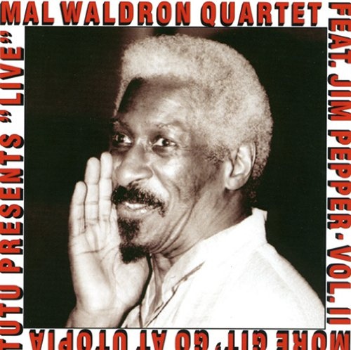 MAL WALDRON - Mal Waldron Quartet Feat. Jim Pepper ‎: Vol. II More Git' Go At Utopia cover 