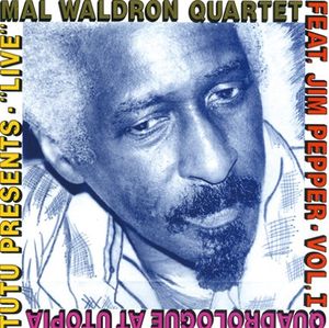 MAL WALDRON - Mal Waldron Quartet Feat. Jim Pepper : Vol. I - Quadrologue At Utopia cover 