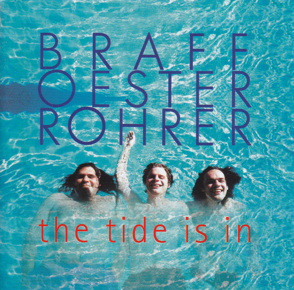 MALCOLM BRAFF - BraffOesterRohrer : The Tide Is In cover 