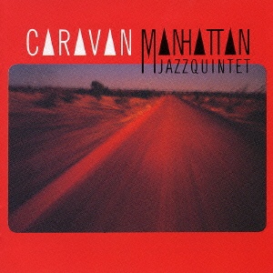 MANHATTAN JAZZ QUINTET / ORCHESTRA - Caravan cover 