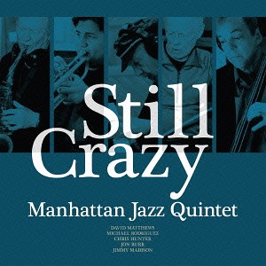 MANHATTAN JAZZ QUINTET / ORCHESTRA - Still Crazy cover 