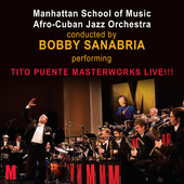 MANHATTAN SCHOOL OF MUSIC AFRO-CUBAN JAZZ ORCHESTRA - Performing Tito Puente Masterworks Live!!! cover 