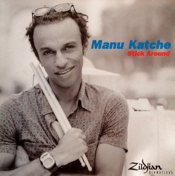 MANU KATCHÉ - The Zildjian CD Collection : Manu Katché - Stick Around cover 