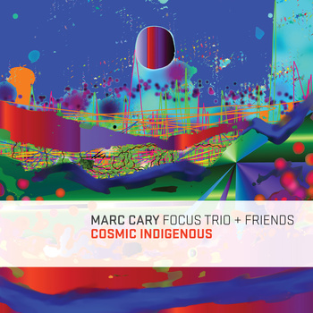 MARC CARY - Marc Cary Focus Trio & Friends :  Cosmic Indigenous cover 