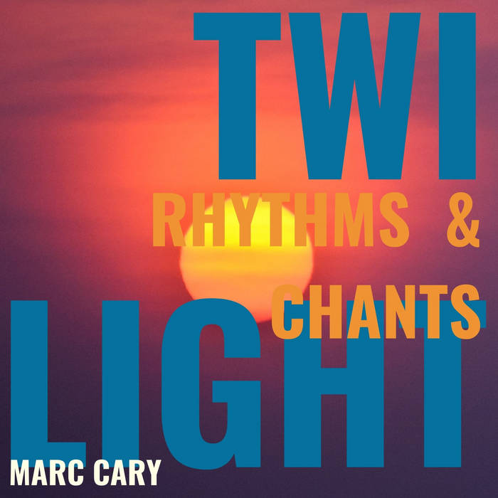 MARC CARY - Twilight Rhythms and Chants cover 