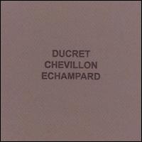 MARC DUCRET - Ducret Chevillon Echampard cover 