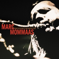 MARC MOMMAAS - Irreversible Momentum cover 