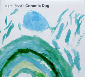 MARC RIBOT - Ceramic Dog cover 