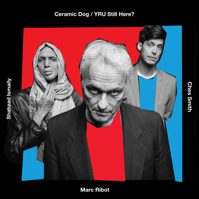 MARC RIBOT - Marc Ribot's Ceramic Dog : YRU Still Here cover 