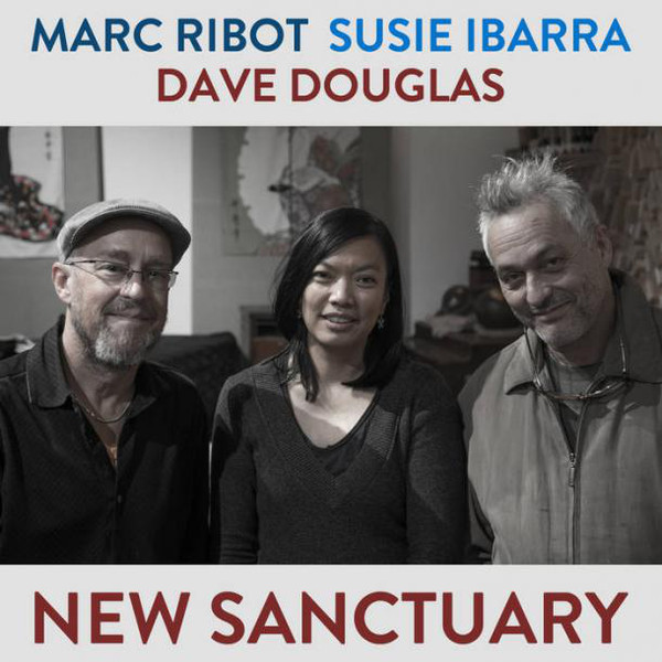 MARC RIBOT - Marc Ribot ‎/ Susie Ibarra / Dave Douglas : New Sanctuary cover 