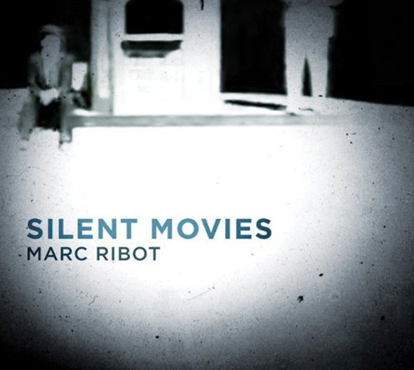 MARC RIBOT - Silent Movies cover 