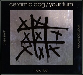 MARC RIBOT - Ceramic Dog : Your Turn cover 