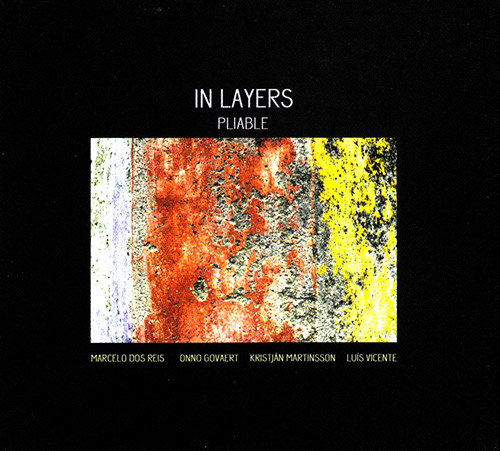 MARCELO DOS REIS - In Layers (Marcelo Dos Reis / Onno Govaert / Kristian Martinsson / Luis Vicente) : Pliable cover 