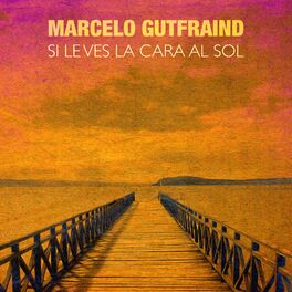 MARCELO GUTFRAIND - Si Le Ves la Cara al Sol cover 