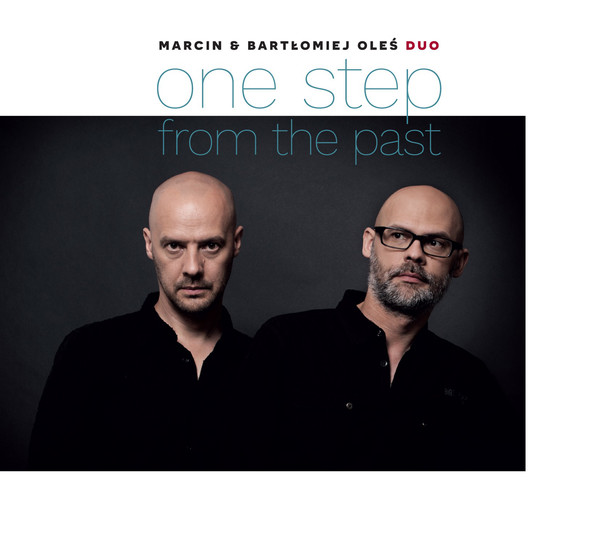 MARCIN OLÉS & BARTLOMIEJ BRAT OLÉS (OLÉS  BROTHERS) - Marcin & Bartłomiej Oleś Duo : One Step From The Past cover 