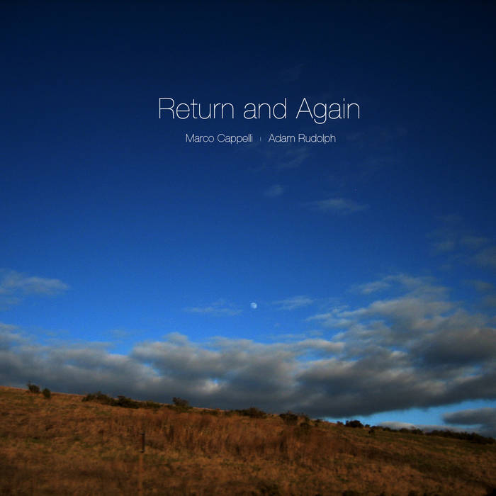 MARCO CAPPELLI - Marco Cappelli and Adam Rudolph : Return and Again cover 