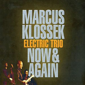 MARCUS KLOSSEK - Marcus Klossek Electric Trio ‎: Now & Again cover 