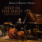 MARCUS ROBERTS - Deep in the Shed: A Blues Suite cover 