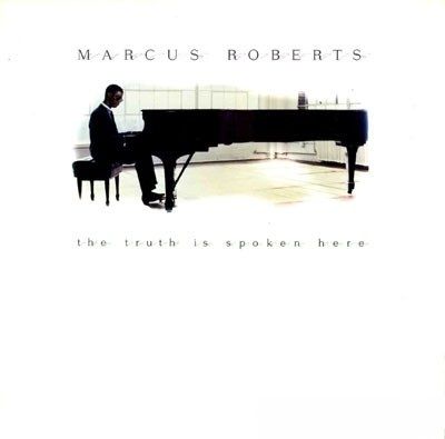 MARCUS ROBERTS - The Truth Is Spoken Here cover 