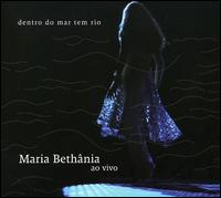 MARIA BETHÂNIA - Dentro do mar tem rio - Ao vivo cover 
