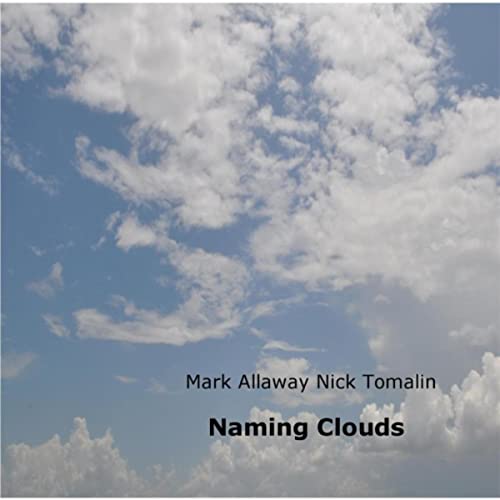 MARK ALLAWAY - Mark Allaway & Nick Tomalin : Naming Clouds cover 