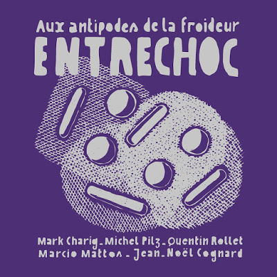 MARK CHARIG - Charig, Mattos, Pilz, Rollet, Cognard :  Entrechoc (aux Antipodes De La Froideur) cover 