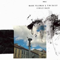 MARK FELDMAN - Mark Feldman, Tim Daisy : Circle Bac cover 