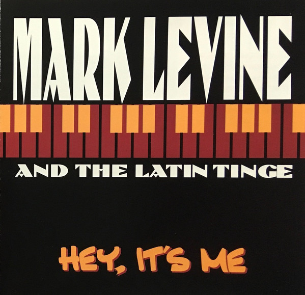 MARK LEVINE - Mark Levine & The Latin Tinge : Hey, It’s Me cover 