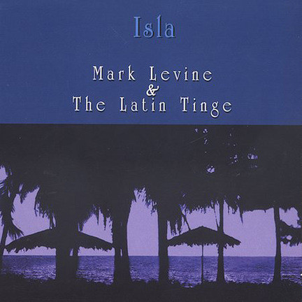 MARK LEVINE - Mark Levine & The Latin Tinge ‎: Isla cover 