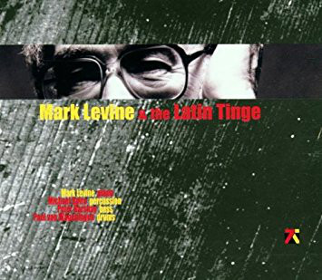 MARK LEVINE - Mark Levine & the Latin Tinge cover 