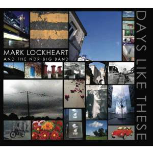 MARK LOCKHEART - Mark Lockheart And The NDR Big Band : Days Like These cover 