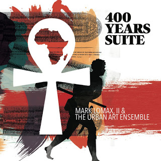 MARK LOMAX II - Mark Lomax, II & The Urban Art Ensemble : 400 Years Suite cover 
