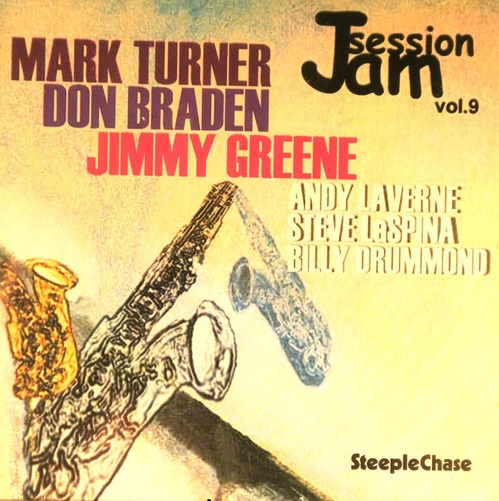 MARK TURNER - Mark Turner, Don Braden, Jimmy Greene, Andy LaVerne, Steve LaSpina, Billy Drummond : SteepleChase Jam Session Volume 9 cover 