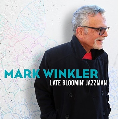 MARK WINKLER - Late Bloomin’ Jazzman cover 