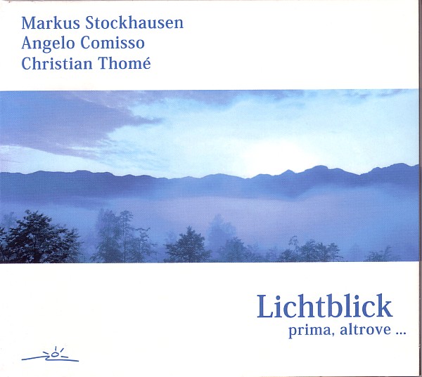 MARKUS STOCKHAUSEN - Markus Stockhausen - Angelo Comisso - Christian Thomé ‎: Lichtblick - Prima, Altrove ... cover 