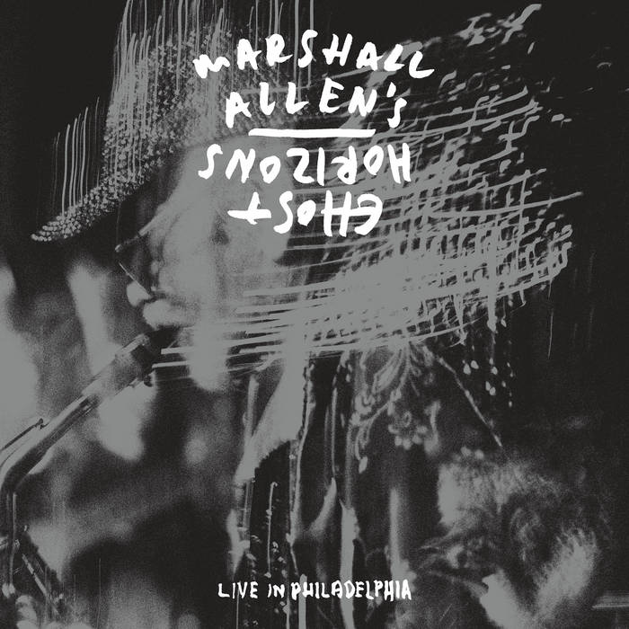 MARSHALL ALLEN - Marshall Allen's Ghost Horizons : Live in Philadelphia cover 