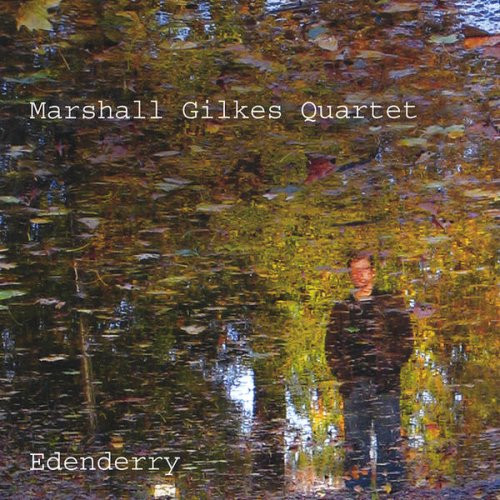 MARSHALL GILKES - Marshall Gilkes Quartet : Edenderry cover 